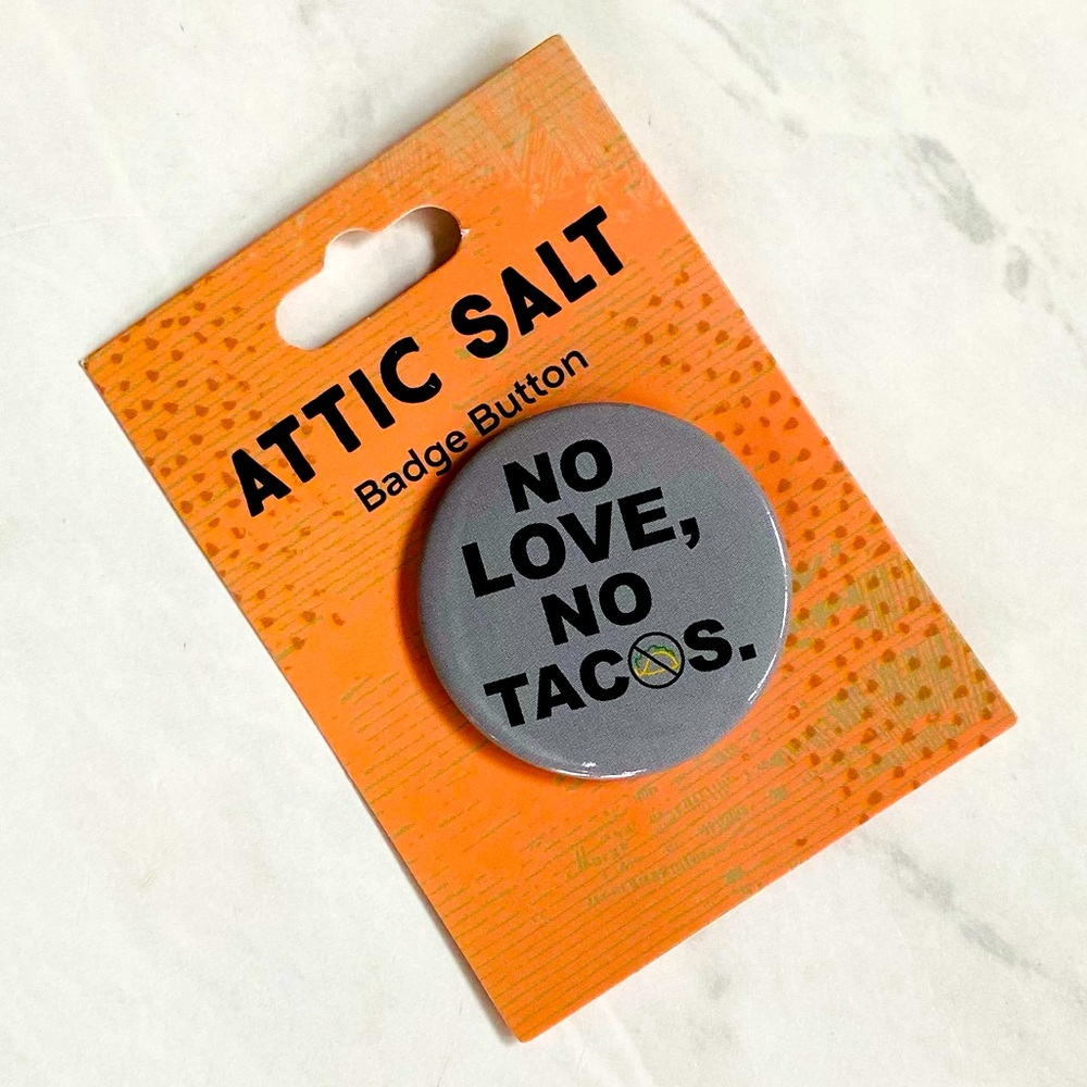 🌺4 Items 25$🌺 Button Pin No Love No Tacos - Attic Salt NWT